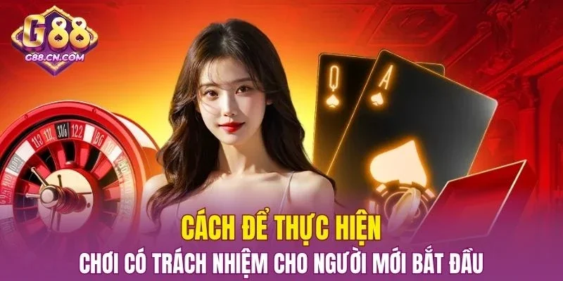 Cách để thực hiện chơi có trách nhiệm cho người mới bắt đầu