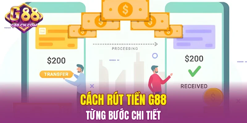 Cách rút tiền G88 từng bước chi tiết