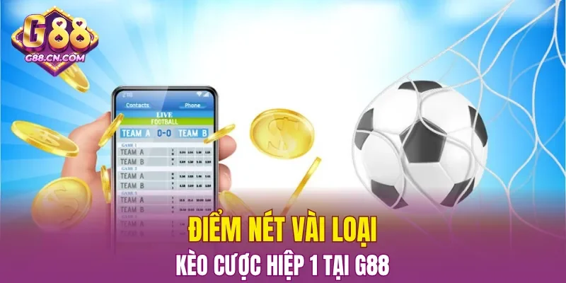 Điểm nét vài loại kèo cược hiệp 1 tại G88