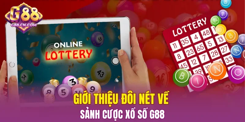 Giới thiệu đôi nét về sảnh cược xổ số G88