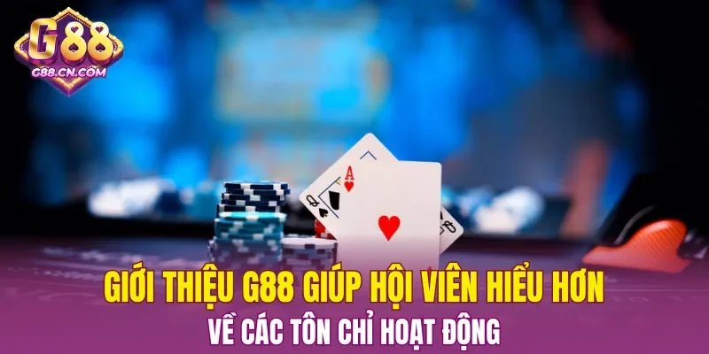 Giới thiệu G88 giúp hội viên hiểu hơn về các tôn chỉ hoạt động