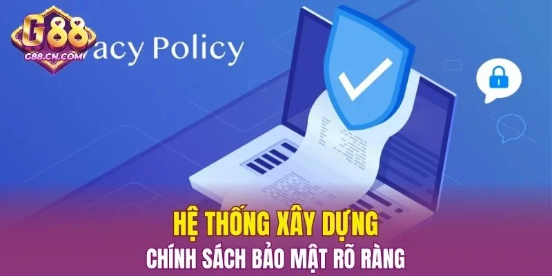 Hệ thống xây dựng chính sách bảo mật rõ ràng